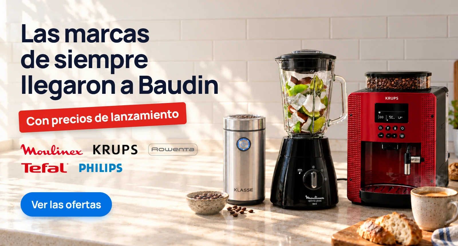 Las marcas de siempre llegaron a Baudin, con precios de lanzamiento: Moulinex, Krups, Rowenta, Tefal y Philips. Molinillo Klasse, licuadora Moulinex y cafetera Krups. Ver las ofertas.